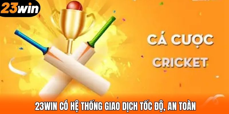 23WIN có hệ thống giao dịch tốc độ, an toàn