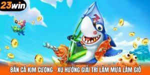 Bắn Cá Kim Cương – Xu Hướng Giải Trí Làm Mưa Làm Gió