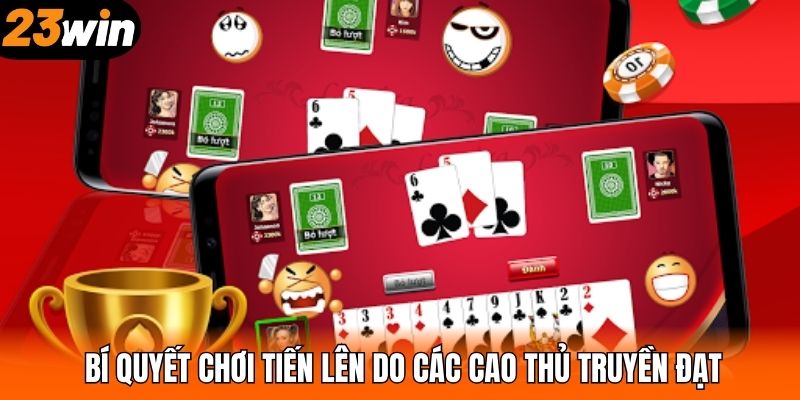 Bí quyết chơi tiến lên do các cao thủ truyền đạt