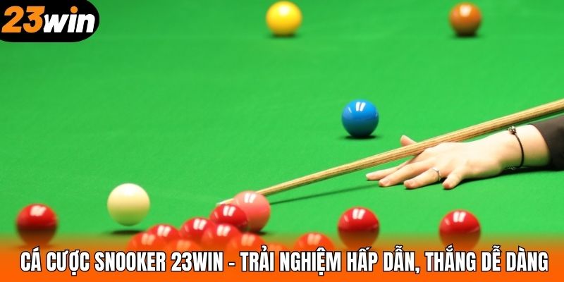 Cá Cược Snooker 23WIN – Trải Nghiệm Hấp Dẫn, Thắng Dễ Dàng