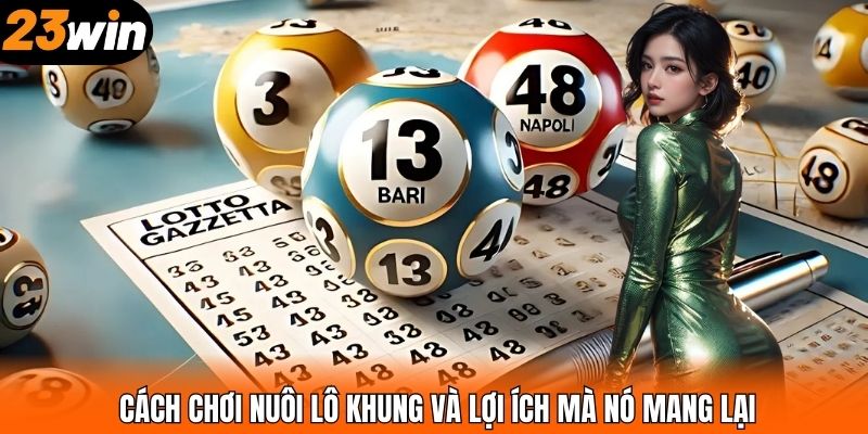 Cách chơi nuôi lô khung và lợi ích mà nó mang lại