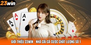 Giới Thiệu 23WIN – Nhà Cái Cá Cược Chất Lượng Số 1