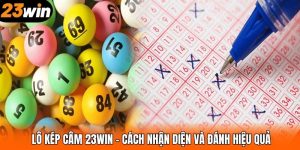 Lô Kép Câm 23WIN – Cách Nhận Diện Và Đánh Hiệu Quả