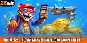 Nổ Hũ B52 – Thử Vận May Với Giải Thưởng Jackpot Tiền Tỷ