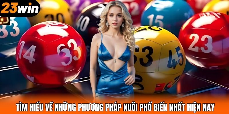Tìm hiểu về những phương pháp nuôi phổ biến nhất hiện nay